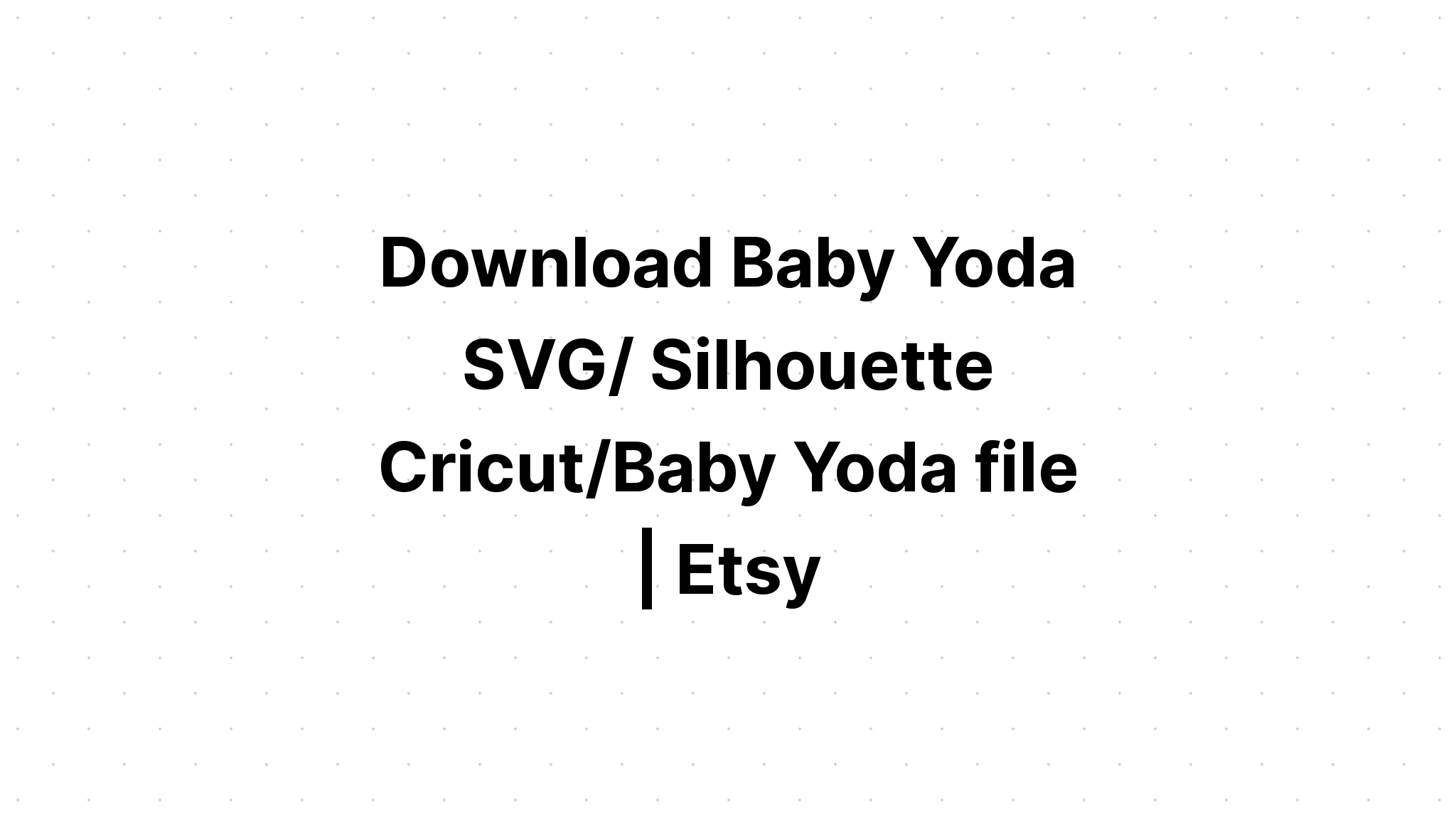 Download Layered Baby Yoda Svg For Crafters - Free SVG Cut File
